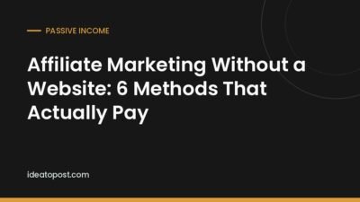 Affiliate Marketing Without a Website: 6 Methods That Actually Pay